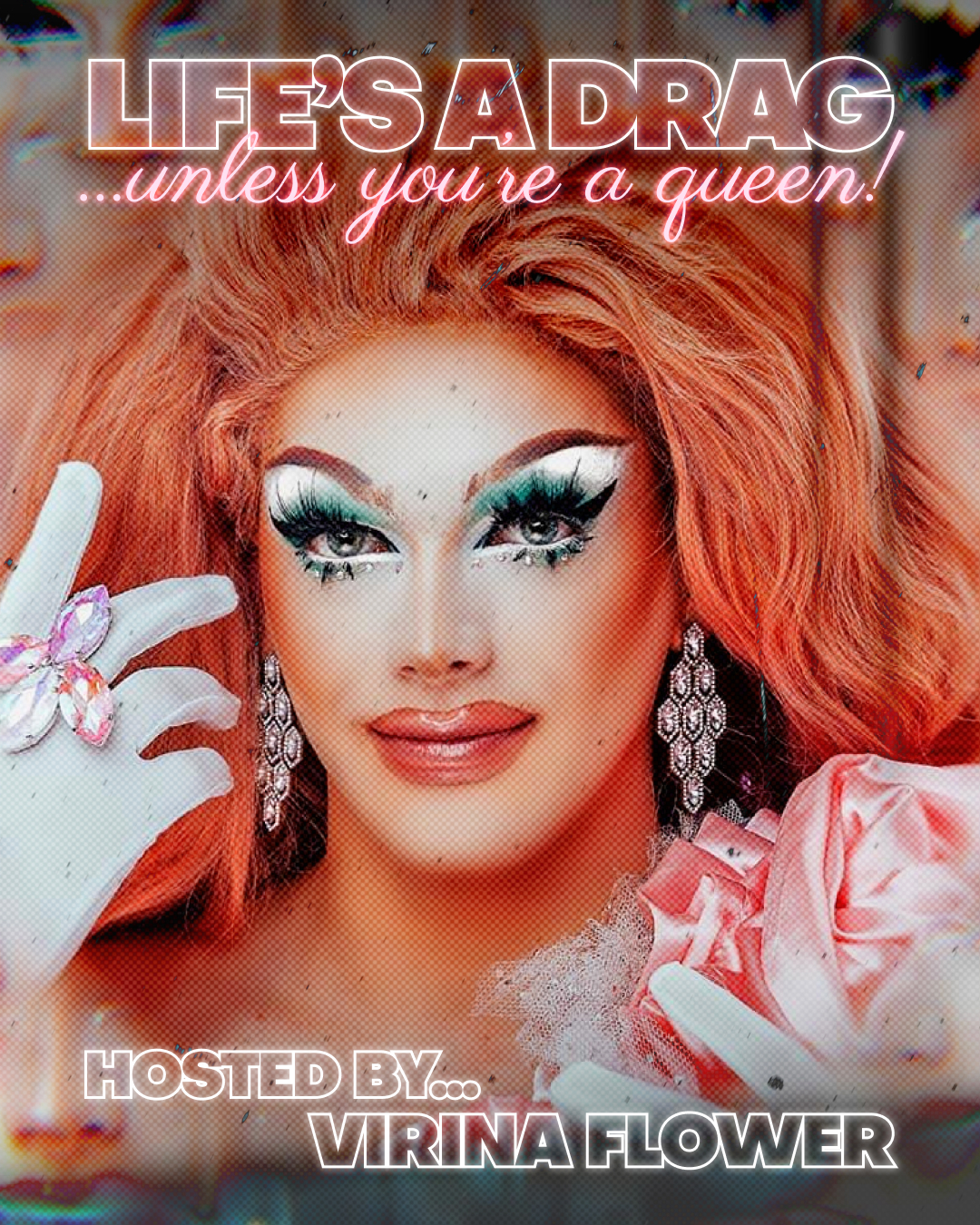 LIFE'S A DRAG ...Unless You're A Queen!